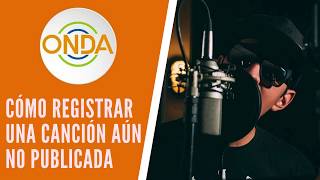 Cómo registrar una canción aún no publicada