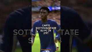 CARTE SOTTOVALUTATE su FC 24 2°PT. #shorts #fc24 #eafc24 #fifa #fut #edit #calcio