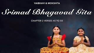 Srimad Bhagavad Gita Chapter 2 | Verses 45-50 | Recitation by Kids | Meanings in English