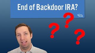 Is This Really the End of Backdoor Roth IRA's?