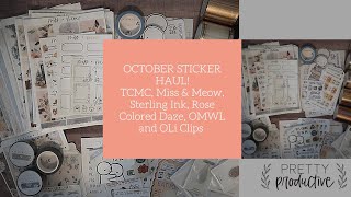 OCTOBER PART 2 STICKER HAUL| Miss & Meow, Rose Colored Daze, TCMC, OMWL,Sterling Ink and Oli Clip