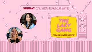 Lazy Gang Sunday Writing Sprints || 10AM EST | 2PM GMT