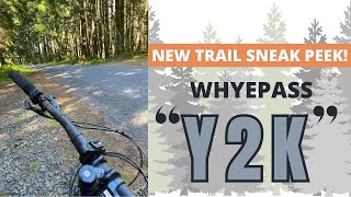 First Look: New Trail at Whyepass - Early Access to the Partially Built Y2K Trail!