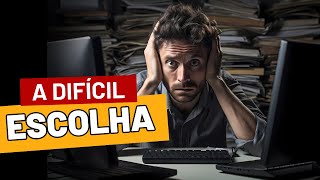 A DIFÍCIL ESCOLHA  #escolhas #dicas #motivação