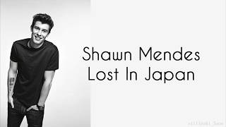 Shawn Mendes - Lost In Japan (Lyrics)