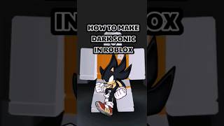 How to make DARK SONIC in ROBLOX #roblox #robloxavatar #sonic #sonicthehedgehog #shorts