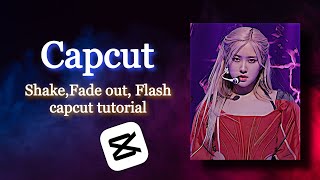 Shake,Fade out,Flash tutorial on capcut