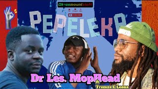 Dr Les. MopHead - Pepeleka (ft. Tremza E) [ 🔊 Official Audio Reaction 🔊 ]