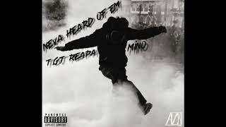 Neva Heard Of Em - T.G.T Reapa (ft. MINO) (AUDIO)