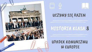 Historia klasa 8. Upadek komunizmu w Europie. Uczymy się razem