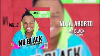 No Al Aborto - Mr Black El Presidente