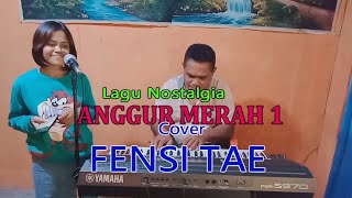 ANGGUR MERAH 1(Loela Drakel)Cover-By Fensi Tae-ARTIS MALAKA Chanell (AMC)