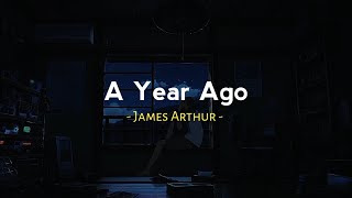 A Year Ago - James Arthur ( Speed Up - Reverb - Lyrics )