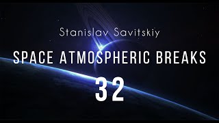 Stanislav Savitskiy - Space Atmospheric Breaks Part 32