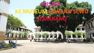 WISATA KE MUSEUM LAWANG SEWU, SEMARANG