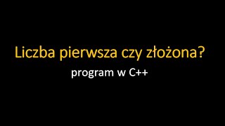 Liczba pierwsza czy złożona