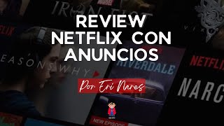 Review NETFLIX CON ANUNCIOS - Nuevo Plan Básico