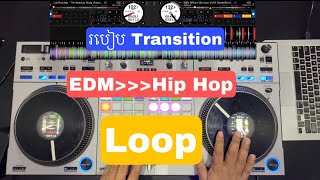 #មេរៀនទី7 #របៀបចាក់DJ Transition ចង្វាក់ EDM ទៅ Hiphop ឬចង្វាក់ផ្សេងៗ ដោយប្រេី Loops