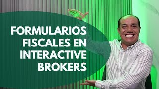 Formulario de Impuestos Fiscales en Interactive Brokers y Formulario W-8BEN