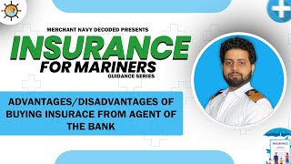 What are the advantages/disadvantages of buying insurance from the Agent of a Bank?