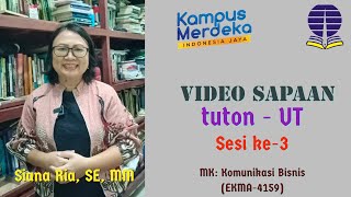 Video Sapaan Sesi ke-3  Tuton MK Komunikasi Bisnis EKMA4159, Siana Ria, SE,MM - Universitas Terbuka