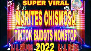 SUPER VIRAL MARITES CHISMOSA THE BEST TIKTOK BUDOTS NONSTOP DISCO MUSIC 2022 DJ JL