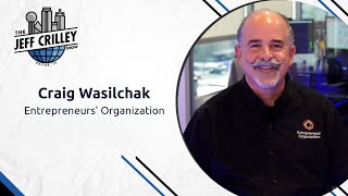 Craig Wasilchak, Entrepreneurs' Organization | The Jeff Crilley Show