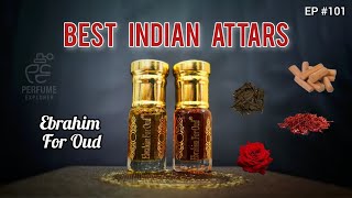 Best Indian Attars || Ebrahim For Oud || Excellent Blends || Episode #101