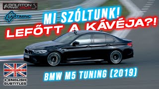 MI SZÓLTUNK ELŐRE! / BMW M5 tuning (2019) (ENG sub / Laptiming ep.308.)