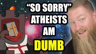 Theist Jackass Is "So Sorry" Atheists Are DUMB