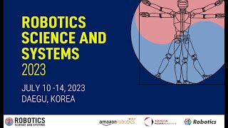 Robotics: Science and Systems 2023 Day 3