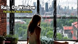 Rain Sound for Sleep | Beat Insomnia Relieve Stress