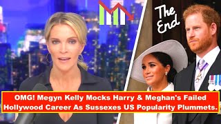 OMG! Megyn Kelly Mocks Harry & Meghan's Failed Hollywood Career As Sussexes US Popularity Plummets.