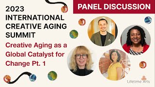 Creative Aging as a Global Catalyst for Change Pt. 1 | Day 1 | 2023 Int'l Creative Aging Summit