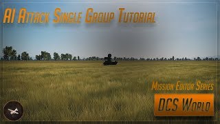 Attack Single Group Tutorial - DCS Mission Editor Series