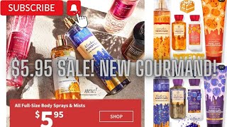 $5.95 BATH&BODYWORKS SALE! NEW BATH&BODYWORKS GOURMAND FRAGRANCES! MUST HAVE SUMMER FRAGRANCES !