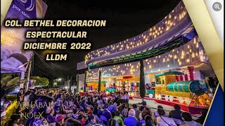 #lldm COL. BETHEL DECORACION ESPECTACULAR DICIEMBRE 2022