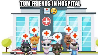 TOM FRIENDS IN HOSPITAL 🏥😢 NEW EPISODE 81 #mytalkingtomfriends #hospital