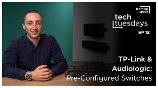 Tech Tuesdays - TP-Link & Audiologic: Pre-Configured Switches