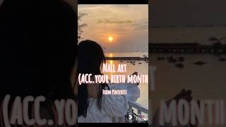 Nail Art(acc.your birth month)#shortvideo #cute #nailart #art #entertainment #music