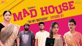 MadHouse | Sitcom S01E01 - Mother in the House | Niharika Konidela | Pink Elephant | Infinitum