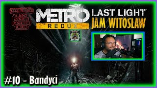 Zagrajmy w Metro Last Light REDUX PL #10 - Bandyci