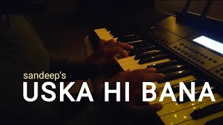 Uska Hi Bana | Arijit Singh | Piano | Sandeep Panda