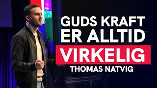 Guds kraft er ALLTID virkelig! | Thomas Natvig