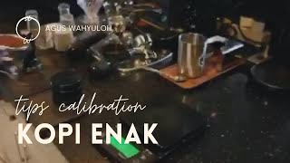 CALIBRATION COFFEE WITH AGUS WAHYULLAH | tips kopi enak