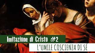 IMITAZIONE DI CRISTO - II - L'UMILE COSCIENZA DI SÉ