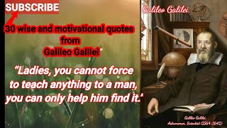 #quotes - #motivational - 30 famous and from GALILEO GALILEI Astronomer and Scientist. @wise quotes