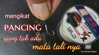 cara mengikat pancing yang tak ada mata tali nya.