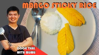 Mango Sticky Rice (Kao Naew Ma Muang ข้าวเหนียวมะม่วง) | Cook Thai with Mumu