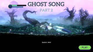 Ghost Song [ Game Play Part 2 ]